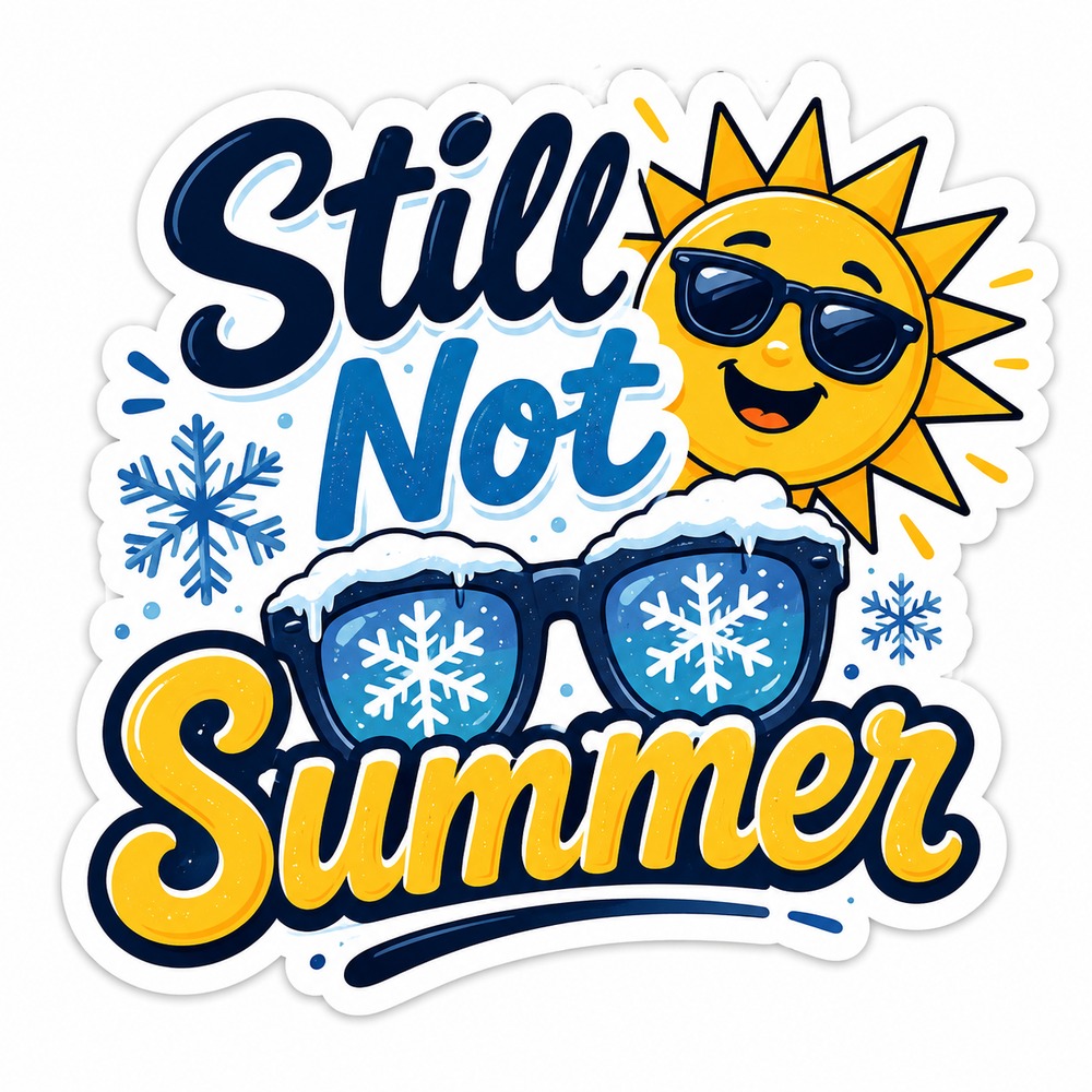 Funny Edmonton weather sticker with Still Not Summer sun wearing snowy sunglasses